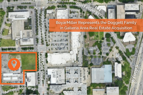 BoyarMiller Represents the Doggett Family in Galleria Area Real Estate Acquisition