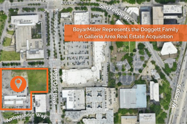 BoyarMiller Represents the Doggett Family in Galleria Area Real Estate Acquisition
