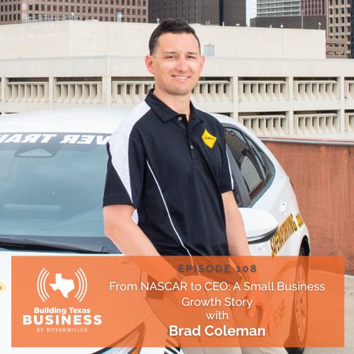 Ep 108- From NASCAR to CEO: A Small Business Growth Story with Brad Coleman