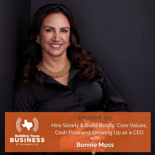 Ep 111- Hire Slowly & Build Boldly: Core Values, Cash Flow and Growing Up as a CEO with Bonnie Moss