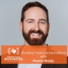 Ep 88- Building Financial Innovations with Mason Brady 